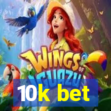 10k bet